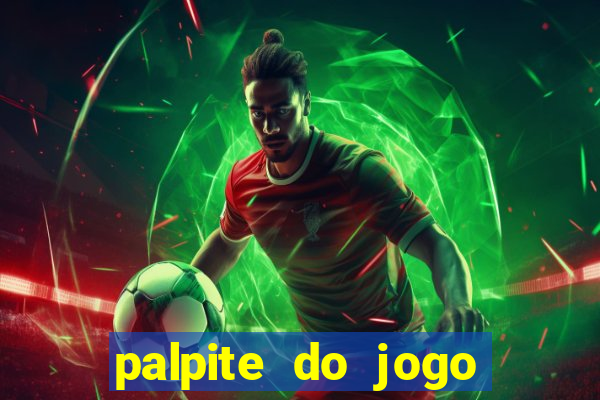 palpite do jogo aberto de hoje